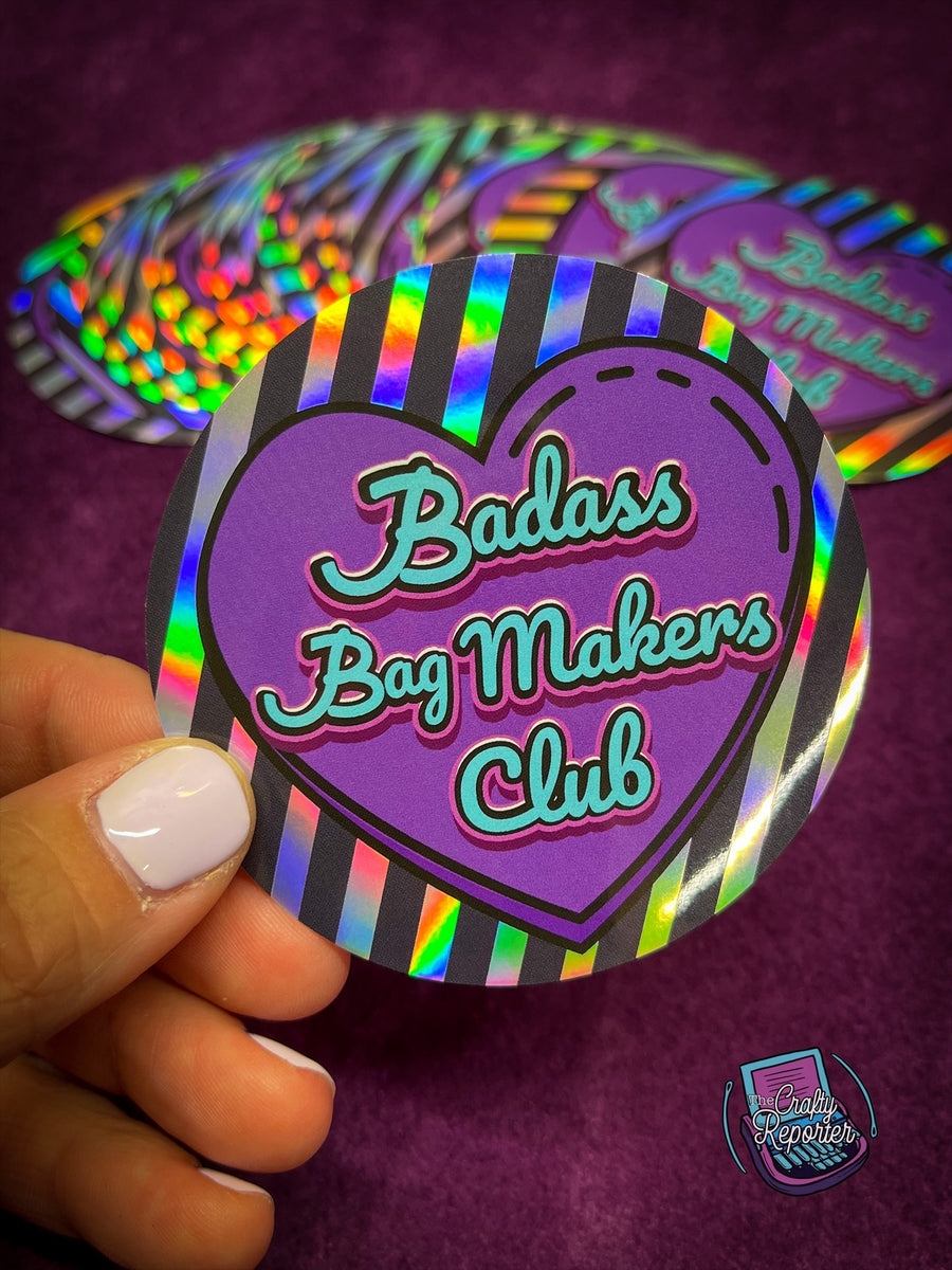Badass Bag Makers Club Holo Sticker – The Crafty Reporter