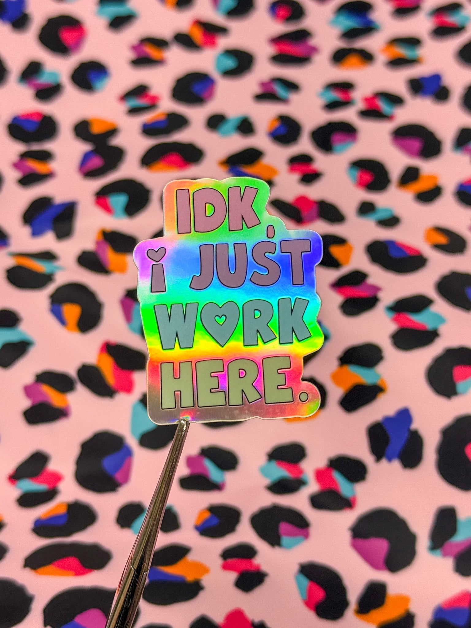 IDK I Just Work Here Holo Sticker